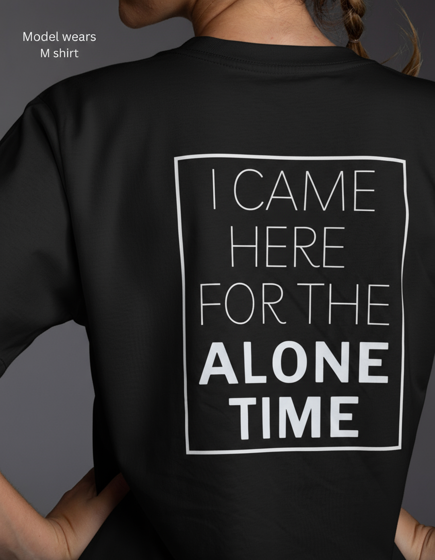I LIKE IT LOOSE Tee - I CAME HERE FOR THE ALONE TIME