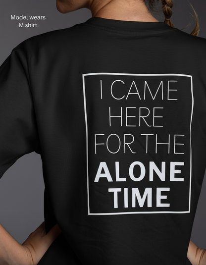 I LIKE IT LOOSE Tee - I CAME HERE FOR THE ALONE TIME