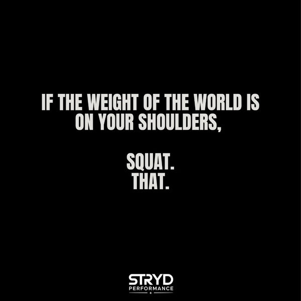 Quote post: if the weight of the world is on your shoulders, squat that